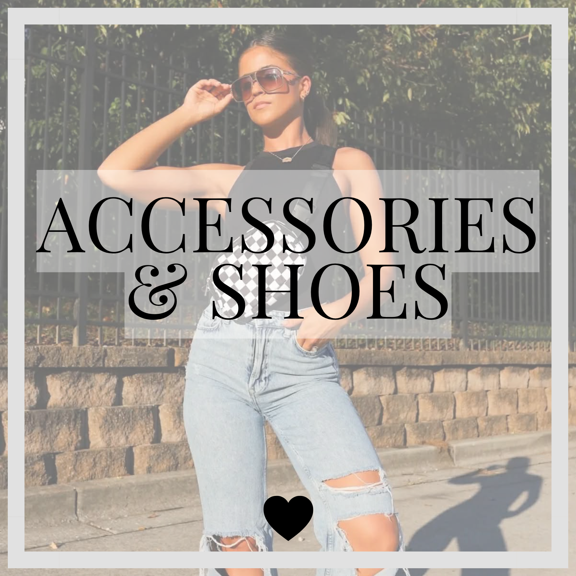 Accessories & Shoes